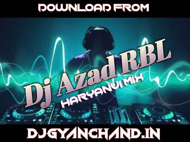Karenge Mauj Jamane Mein Haryanvi Remix Song - Dj Azad Azd RBL